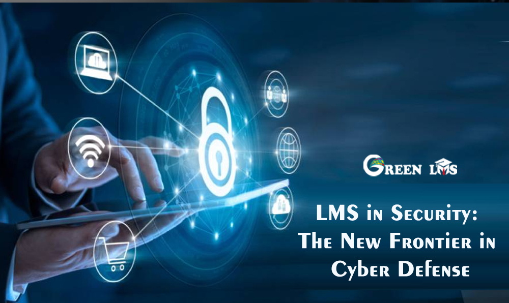 LMS in Security: The New Frontier in Cyber Defense