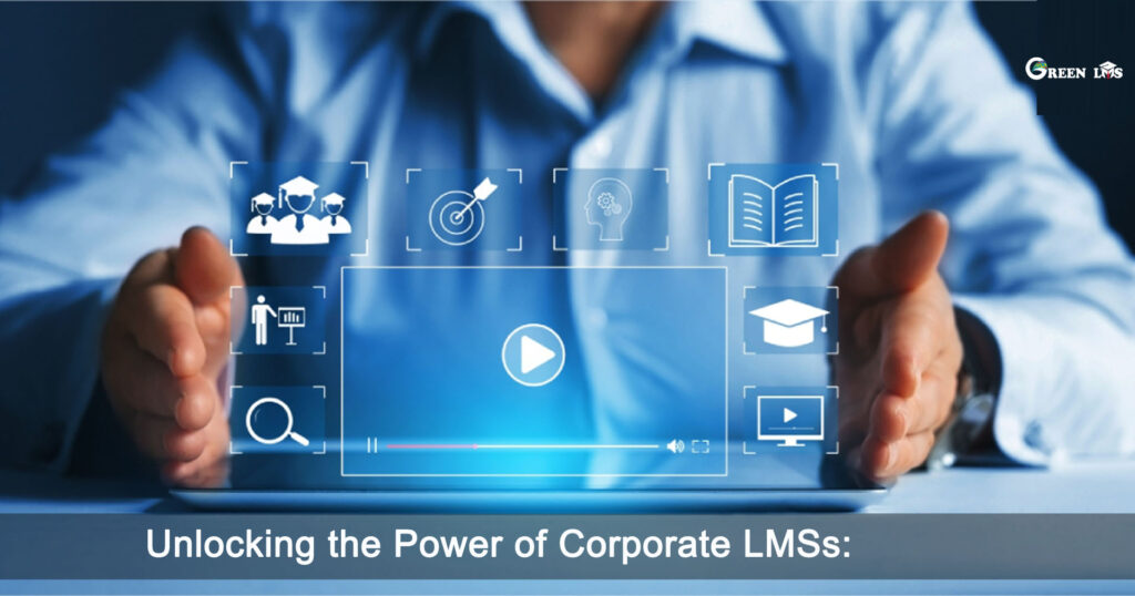 Unlocking the Power of Corporate LMSs: